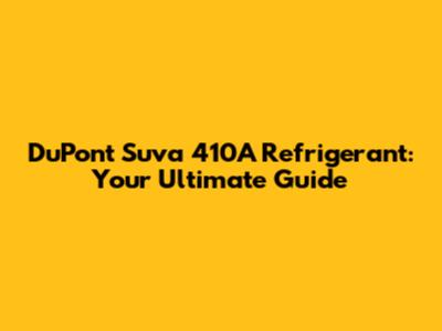 DuPont Suva 410A Refrigerant: Your Ultimate Guide