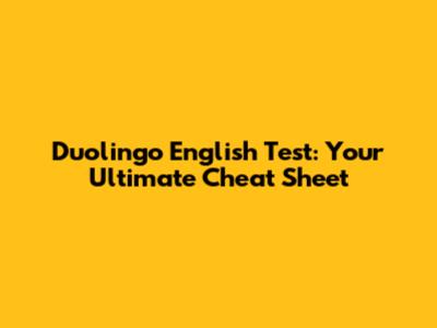 Duolingo English Test: Your Ultimate Cheat Sheet