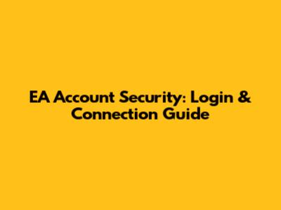 EA Account Security: Login & Connection Guide