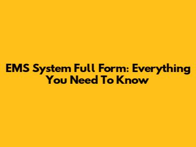 EMS System Full Form: Everything You Need To Know
