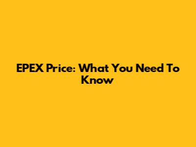 EPEX Price: What You Need To Know