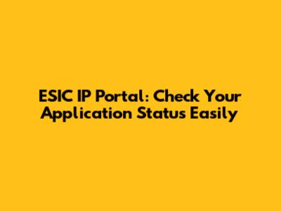 ESIC IP Portal: Check Your Application Status Easily