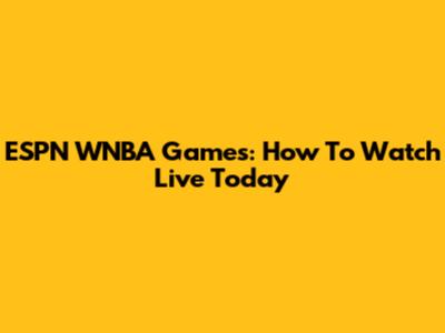 ESPN WNBA Games: How To Watch Live Today