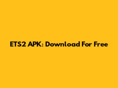 ETS2 APK: Download For Free