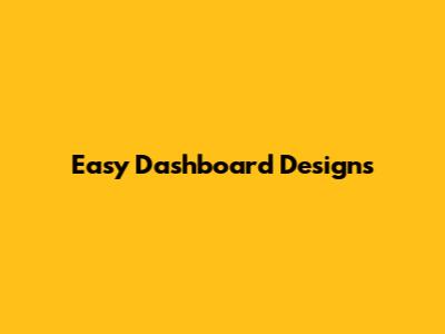 Easy Dashboard Designs