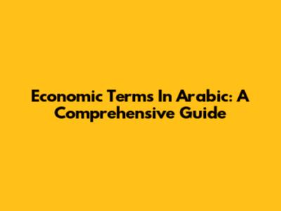 Economic Terms In Arabic: A Comprehensive Guide
