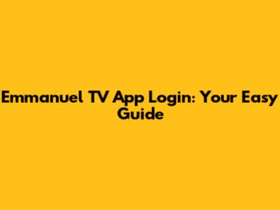 Emmanuel TV App Login: Your Easy Guide