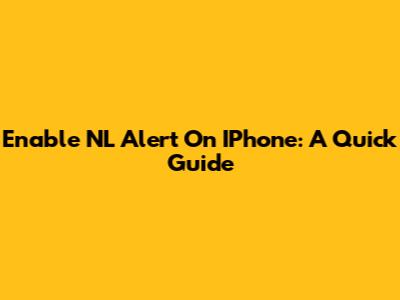 Enable NL Alert On IPhone: A Quick Guide