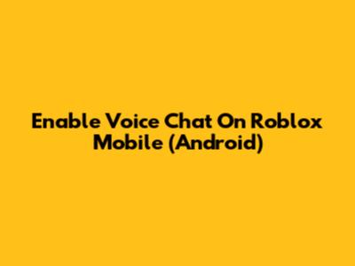 Enable Voice Chat On Roblox Mobile (Android)