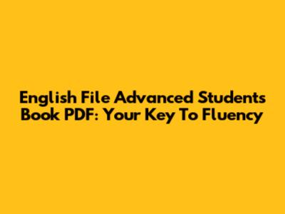 English File Advanced Student's Book PDF: Your Key To Fluency