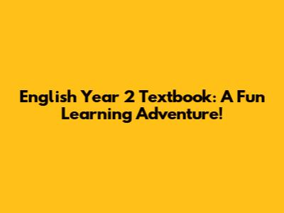 English Year 2 Textbook: A Fun Learning Adventure!