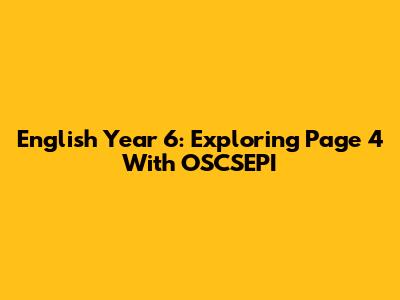 English Year 6: Exploring Page 4 With OSCSEPI
