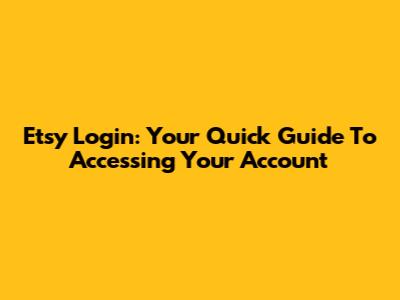 Etsy Login: Your Quick Guide To Accessing Your Account