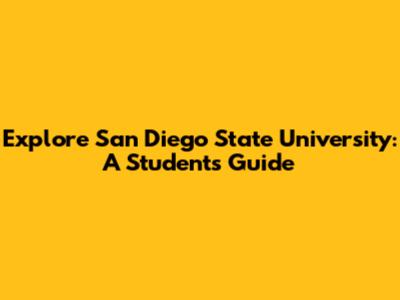Explore San Diego State University: A Student's Guide