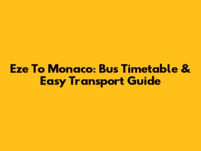 Eze To Monaco: Bus Timetable & Easy Transport Guide
