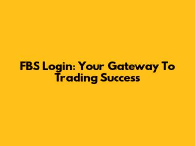 FBS Login: Your Gateway To Trading Success
