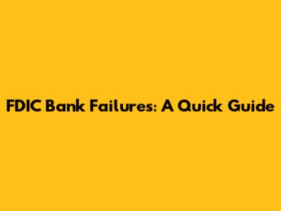 FDIC Bank Failures: A Quick Guide