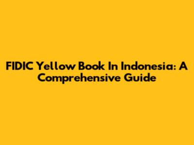 FIDIC Yellow Book In Indonesia: A Comprehensive Guide