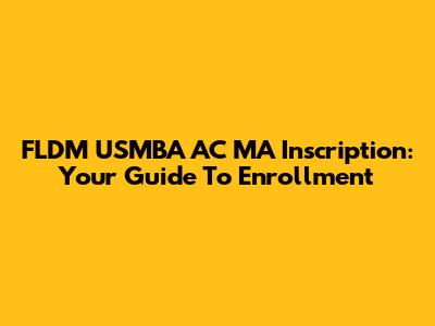 FLDM USMBA AC MA Inscription: Your Guide To Enrollment