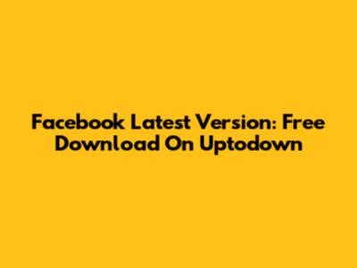 Facebook Latest Version: Free Download On Uptodown