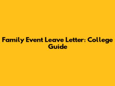 Family Event Leave Letter: College Guide