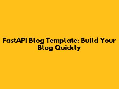FastAPI Blog Template: Build Your Blog Quickly