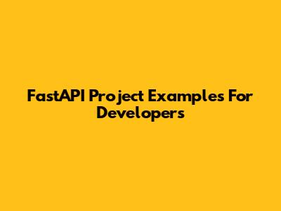 FastAPI Project Examples For Developers