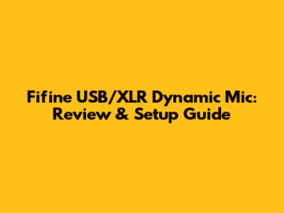 Fifine USB/XLR Dynamic Mic: Review & Setup Guide