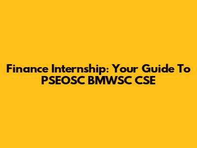 Finance Internship: Your Guide To PSEOSC BMWSC CSE