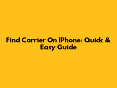 Find Carrier On IPhone: Quick & Easy Guide