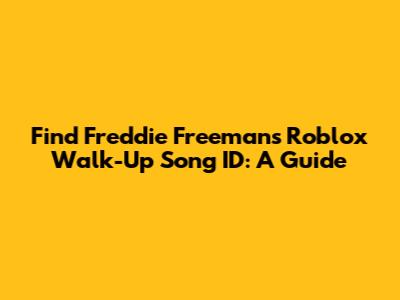 Find Freddie Freeman's Roblox Walk-Up Song ID: A Guide