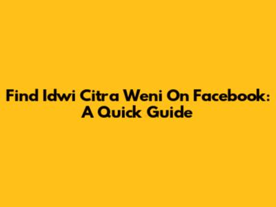 Find Idwi Citra Weni On Facebook: A Quick Guide
