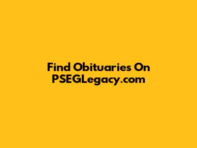 Find Obituaries On PSEGLegacy.com