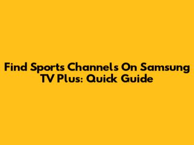 Find Sports Channels On Samsung TV Plus: Quick Guide