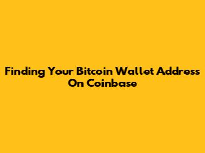 Finding Your Bitcoin Wallet Address On Coinbase