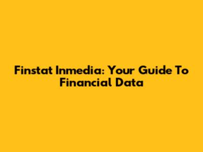 Finstat Inmedia: Your Guide To Financial Data