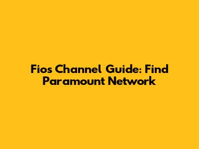 Fios Channel Guide: Find Paramount Network