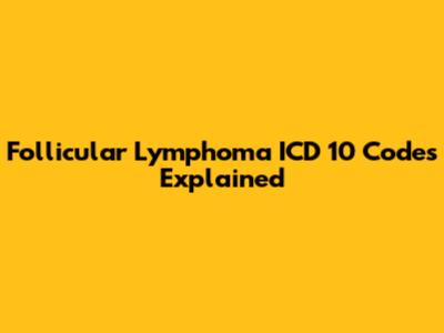 Follicular Lymphoma ICD 10 Codes Explained