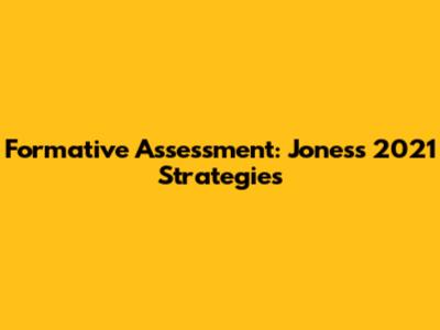 Formative Assessment: Jones's 2021 Strategies