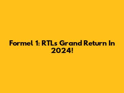 Formel 1: RTL's Grand Return In 2024!