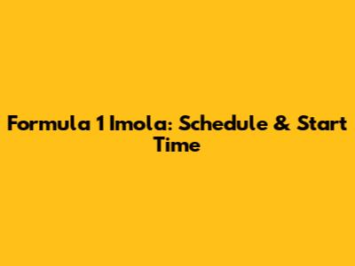 Formula 1 Imola: Schedule & Start Time