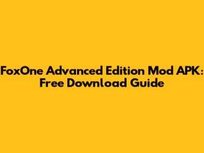 FoxOne Advanced Edition Mod APK: Free Download Guide