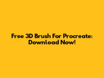 Free 3D Brush For Procreate: Download Now!