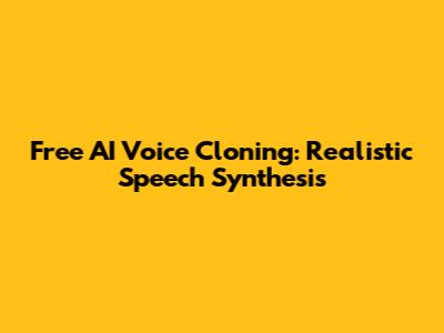 Free AI Voice Cloning: Realistic Speech Synthesis