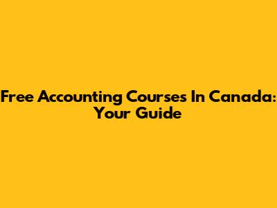 Free Accounting Courses In Canada: Your Guide