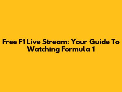 Free F1 Live Stream: Your Guide To Watching Formula 1