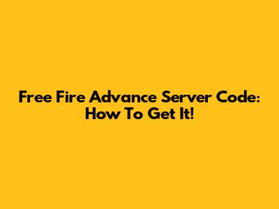 Free Fire Advance Server Code: How To Get It!