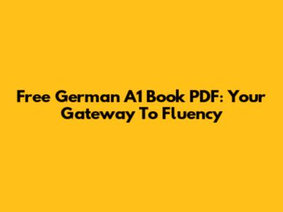 Free German A1 Book PDF: Your Gateway To Fluency