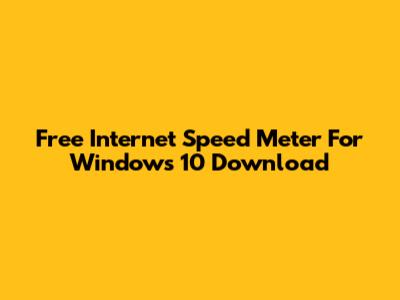 Free Internet Speed Meter For Windows 10 Download