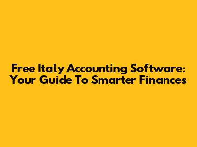 Free Italy Accounting Software: Your Guide To Smarter Finances